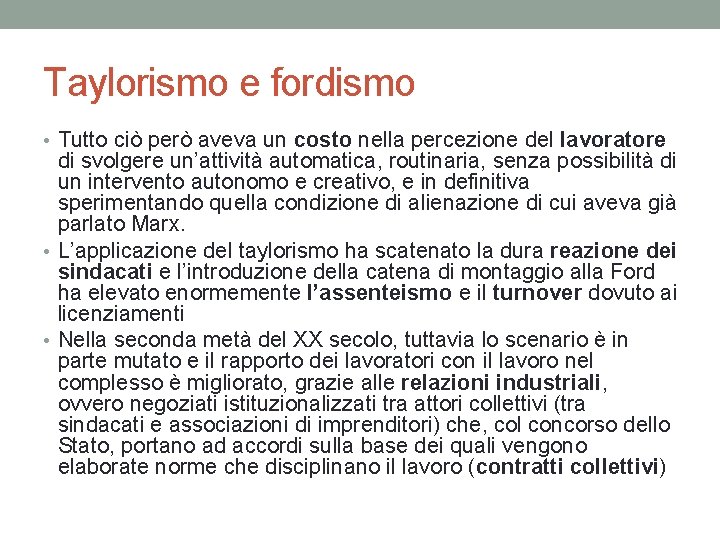 Taylorismo e fordismo • Tutto ciò però aveva un costo nella percezione del lavoratore