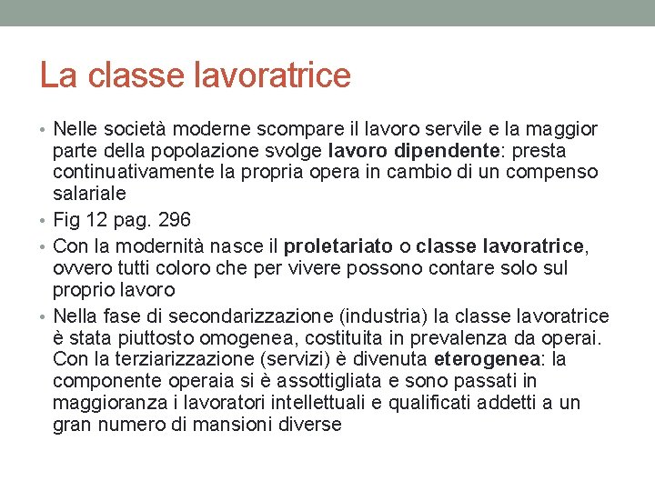 La classe lavoratrice • Nelle società moderne scompare il lavoro servile e la maggior