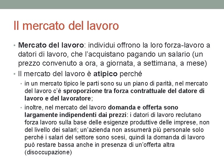 Il mercato del lavoro • Mercato del lavoro: individui offrono la loro forza-lavoro a