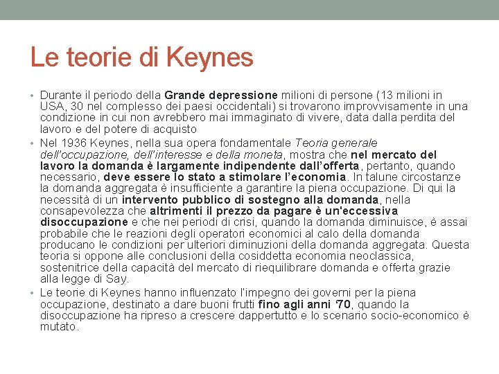 Le teorie di Keynes • Durante il periodo della Grande depressione milioni di persone