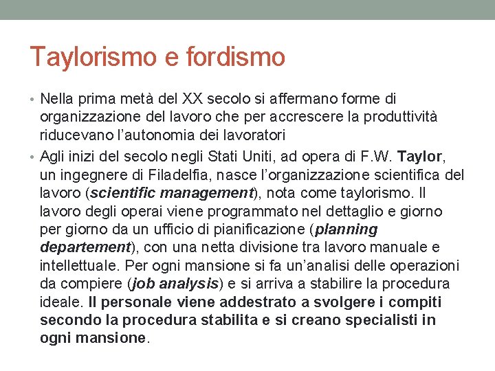 Taylorismo e fordismo • Nella prima metà del XX secolo si affermano forme di