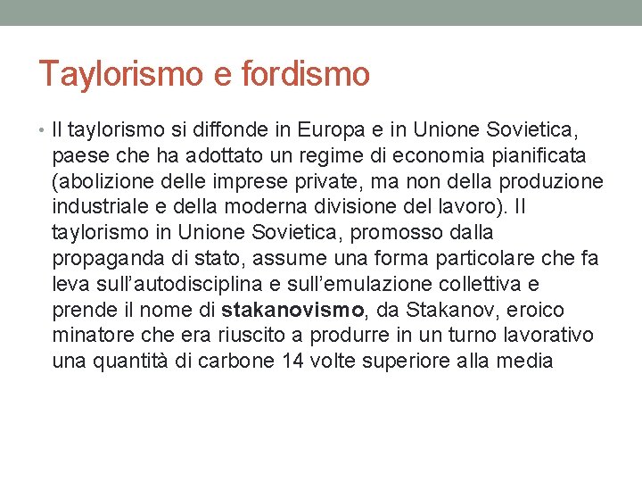 Taylorismo e fordismo • Il taylorismo si diffonde in Europa e in Unione Sovietica,