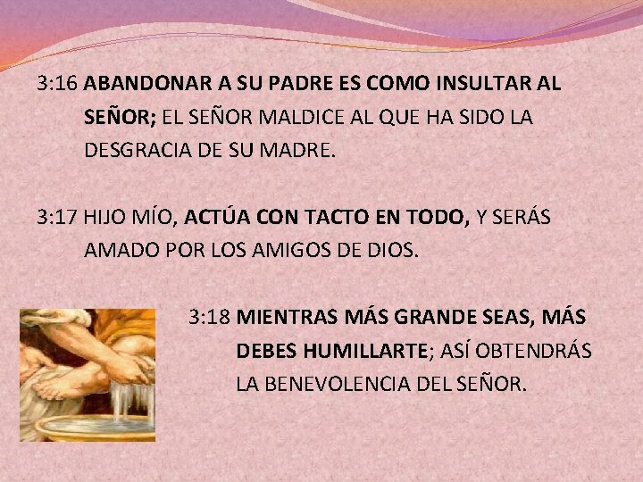 3: 16 ABANDONAR A SU PADRE ES COMO INSULTAR AL SEÑOR; EL SEÑOR MALDICE