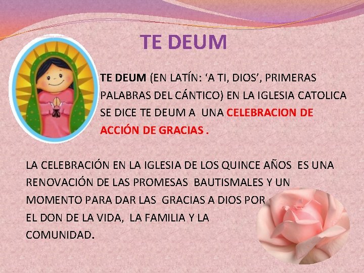 TE DEUM (EN LATÍN: ‘A TI, DIOS’, PRIMERAS PALABRAS DEL CÁNTICO) EN LA IGLESIA