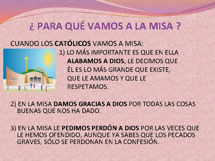 ¿ PARA QUÉ VAMOS A LA MISA ? CUANDO LOS CATÓLICOS VAMOS A MISA: