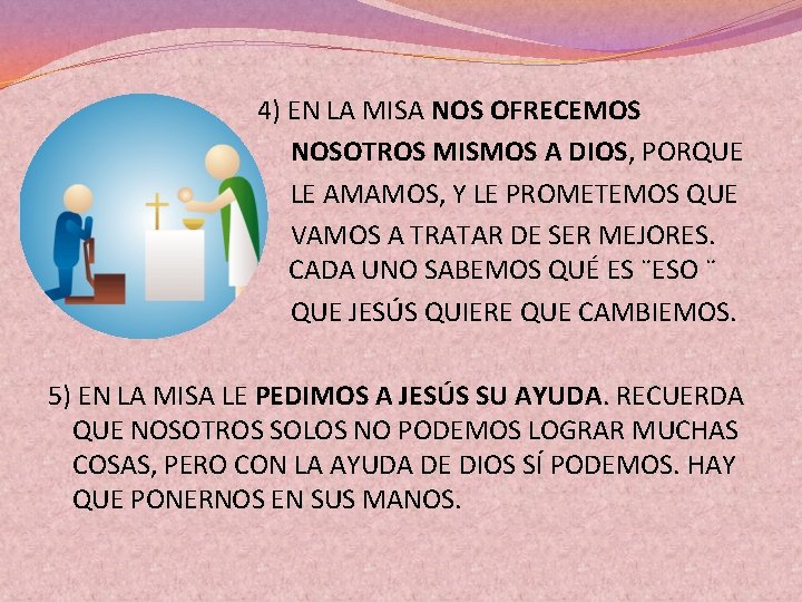 4) EN LA MISA NOS OFRECEMOS NOSOTROS MISMOS A DIOS, PORQUE LE AMAMOS, Y