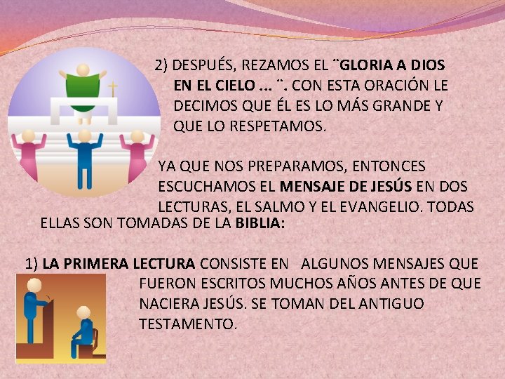 2) DESPUÉS, REZAMOS EL ¨GLORIA A DIOS EN EL CIELO. . . ¨. CON