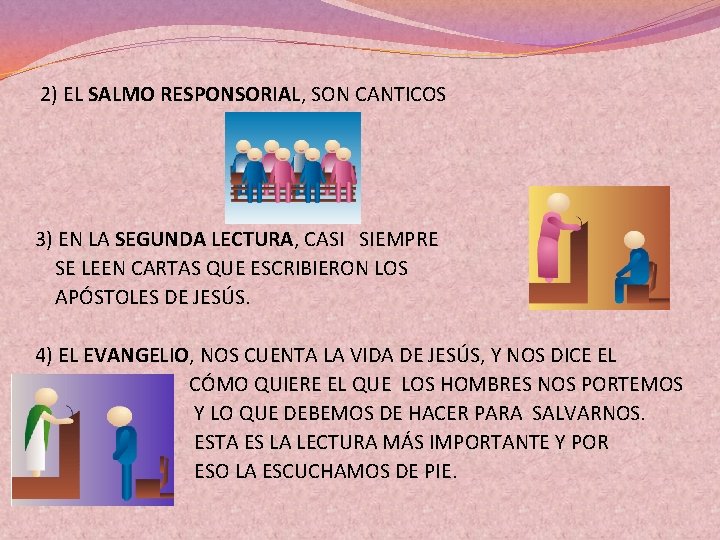 2) EL SALMO RESPONSORIAL, SON CANTICOS 3) EN LA SEGUNDA LECTURA, CASI SIEMPRE SE