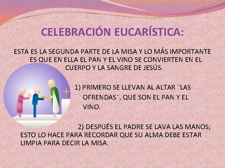 CELEBRACIÓN EUCARÍSTICA: ESTA ES LA SEGUNDA PARTE DE LA MISA Y LO MÁS IMPORTANTE