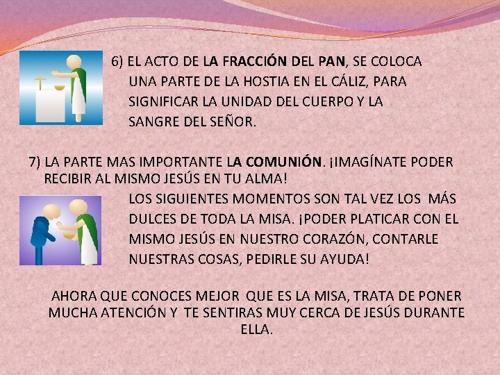 6) EL ACTO DE LA FRACCIÓN DEL PAN, SE COLOCA UNA PARTE DE LA