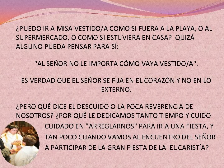 ¿PUEDO IR A MISA VESTIDO/A COMO SI FUERA A LA PLAYA, O AL SUPERMERCADO,