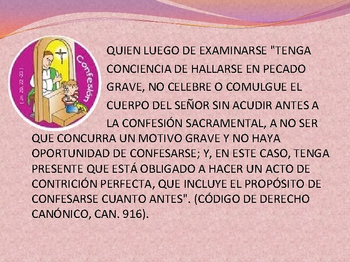 QUIEN LUEGO DE EXAMINARSE "TENGA CONCIENCIA DE HALLARSE EN PECADO GRAVE, NO CELEBRE O