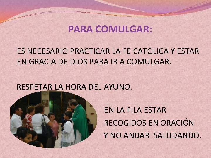 PARA COMULGAR: ES NECESARIO PRACTICAR LA FE CATÓLICA Y ESTAR EN GRACIA DE DIOS