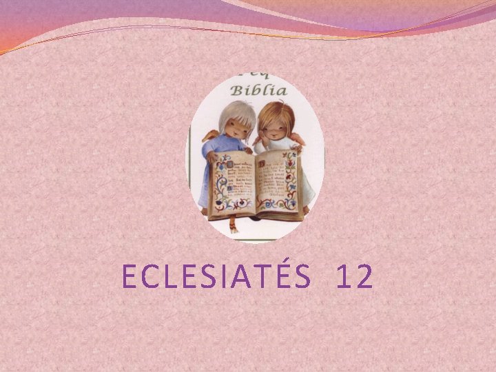 ECLESIATÉS 12 