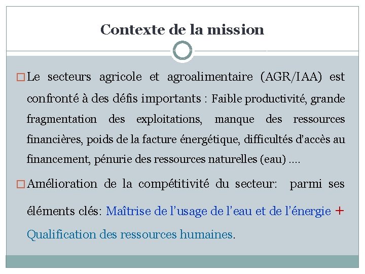 Contexte de la mission � Le secteurs agricole et agroalimentaire (AGR/IAA) est confronté à