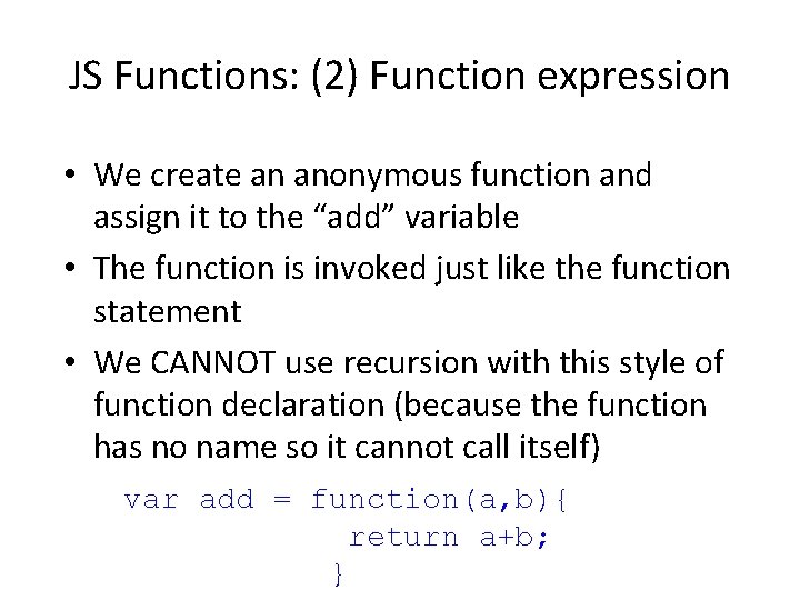 JS Functions: (2) Function expression • We create an anonymous function and assign it