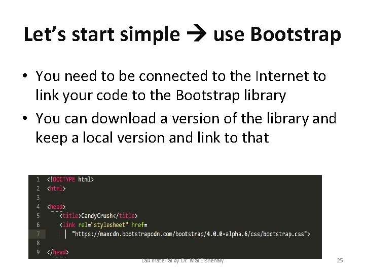 Let’s start simple use Bootstrap • You need to be connected to the Internet