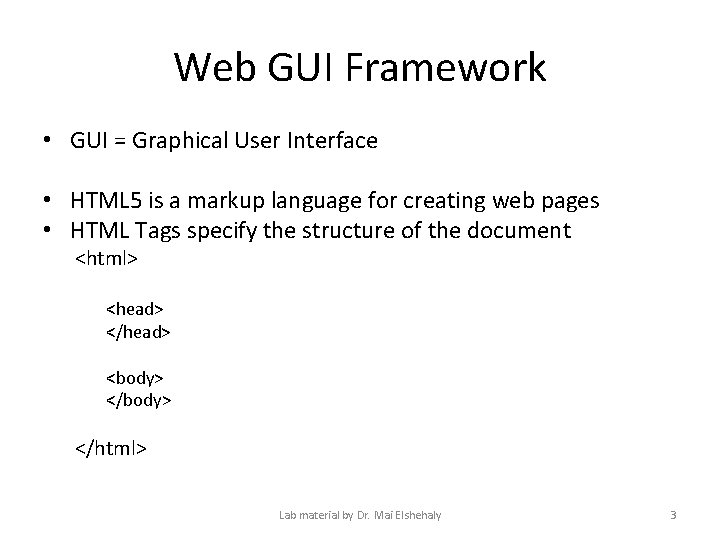 Web GUI Framework • GUI = Graphical User Interface • HTML 5 is a