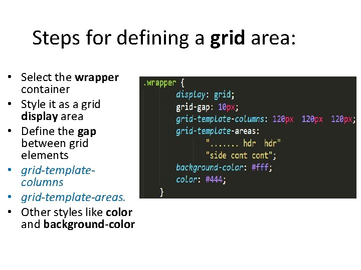 Steps for defining a grid area: • Select the wrapper container • Style it