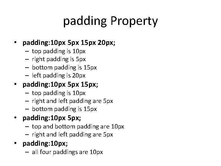 padding Property • padding: 10 px 5 px 15 px 20 px; – –