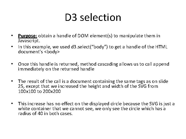 D 3 selection • Purpose: obtain a handle of DOM element(s) to manipulate them