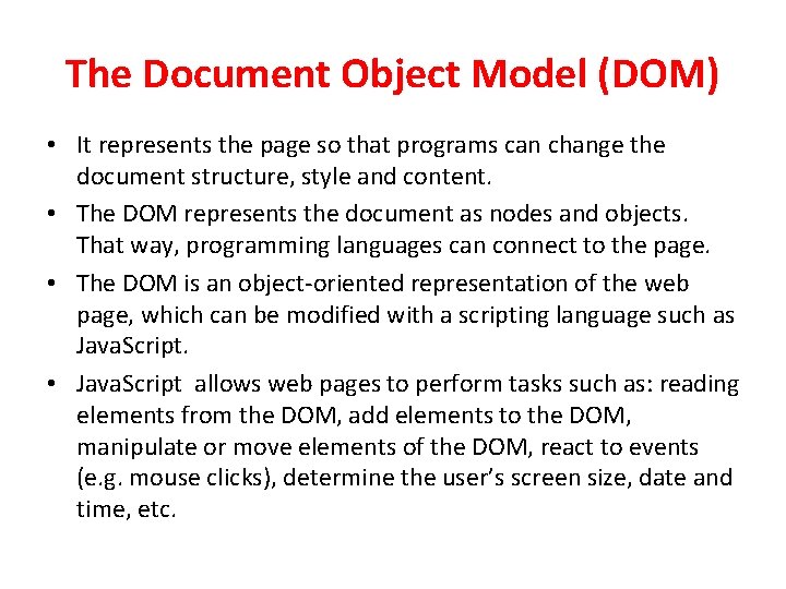 The Document Object Model (DOM) • It represents the page so that programs can
