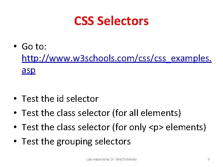 CSS Selectors • Go to: http: //www. w 3 schools. com/css_examples. asp • •