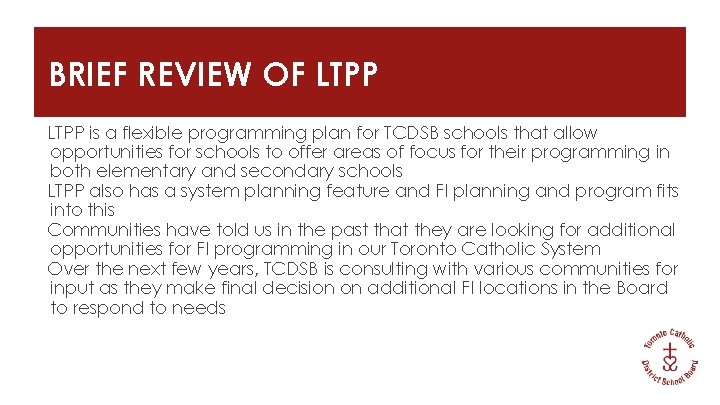 BRIEF REVIEW OF LTPP is a flexible programming plan for TCDSB schools that allow