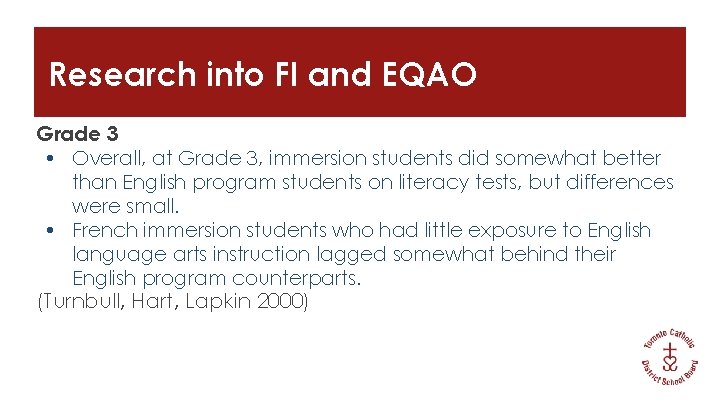 Research into FI and EQAO Grade 3 • Overall, at Grade 3, immersion students