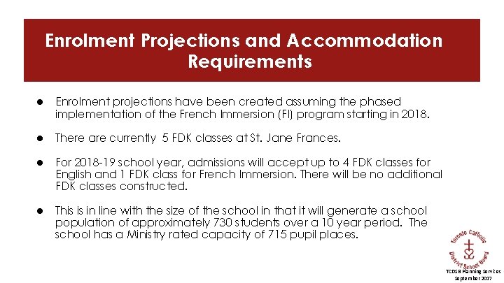 Enrolment Projections and Accommodation Requirements ● Enrolment projections have been created assuming the phased