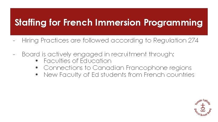 Staffing for French Immersion Programming - Hiring Practices are followed according to Regulation 274