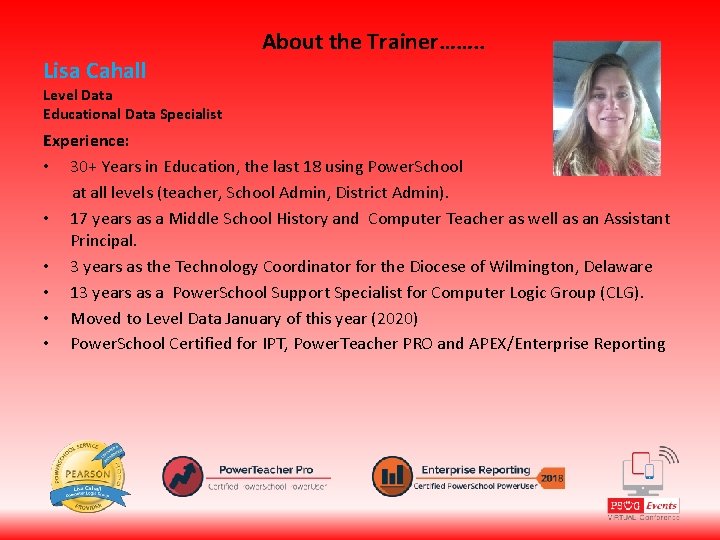 Lisa Cahall About the Trainer……. . Level Data Educational Data Specialist Experience: • 30+