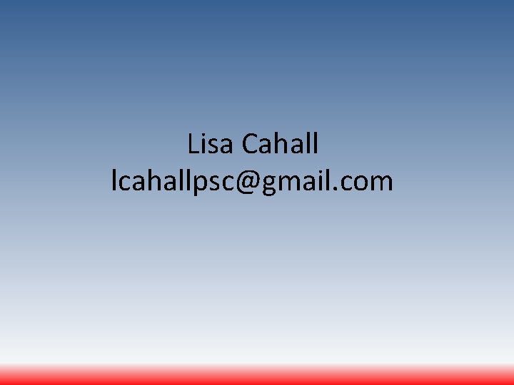 Lisa Cahall lcahallpsc@gmail. com 