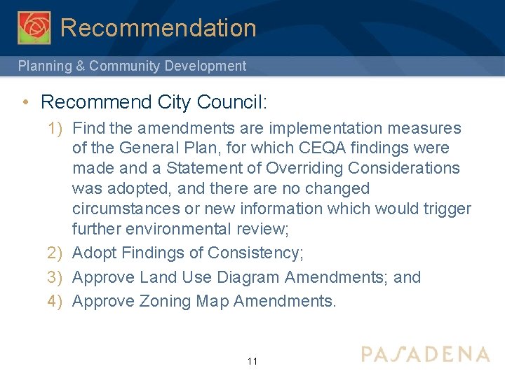 Recommendation Planning & Community Development • Recommend City Council: 1) Find the amendments are