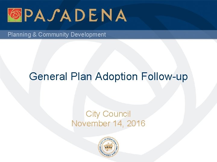 Planning & Community Development General Plan Adoption Follow-up City Council November 14, 2016 