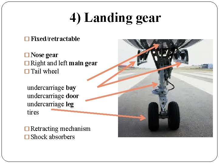 4) Landing gear � Fixed/retractable � Nose gear � Right and left main gear 4) Landing gear � Fixed/retractable � Nose gear � Right and left main gear
