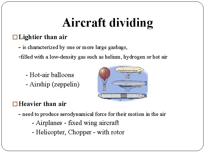 Aircraft dividing � Lightier than air - is characterized by one or more large Aircraft dividing � Lightier than air - is characterized by one or more large
