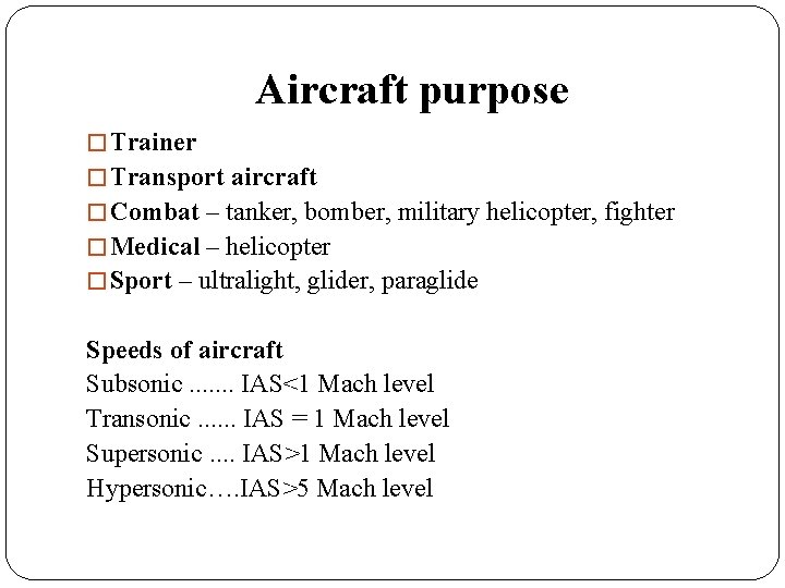 Aircraft purpose � Trainer � Transport aircraft � Combat – tanker, bomber, military helicopter, Aircraft purpose � Trainer � Transport aircraft � Combat – tanker, bomber, military helicopter,