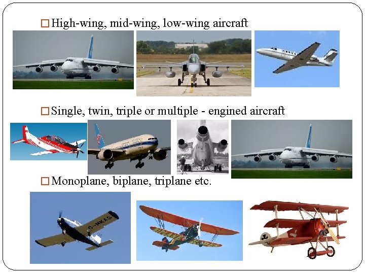 � High-wing, mid-wing, low-wing aircraft � Single, twin, triple or multiple - engined aircraft � High-wing, mid-wing, low-wing aircraft � Single, twin, triple or multiple - engined aircraft