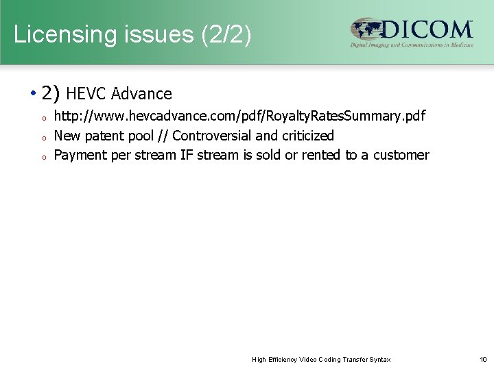 Licensing issues (2/2) • 2) HEVC Advance o o o http: //www. hevcadvance. com/pdf/Royalty.