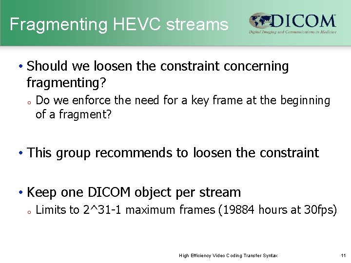 Fragmenting HEVC streams • Should we loosen the constraint concerning fragmenting? o Do we