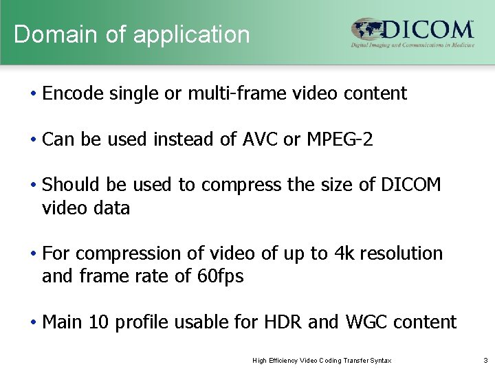 Domain of application • Encode single or multi-frame video content • Can be used