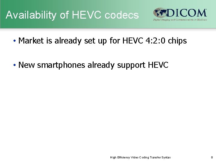 Availability of HEVC codecs • Market is already set up for HEVC 4: 2: