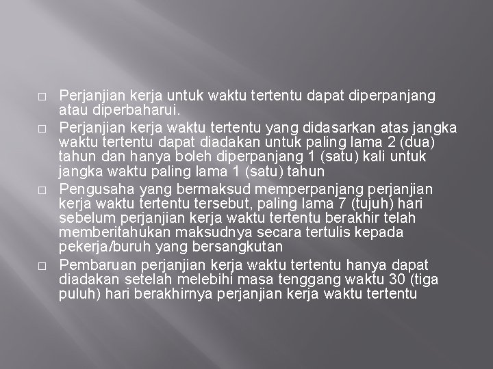 � � Perjanjian kerja untuk waktu tertentu dapat diperpanjang atau diperbaharui. Perjanjian kerja waktu