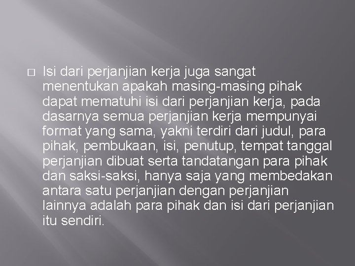 � Isi dari perjanjian kerja juga sangat menentukan apakah masing-masing pihak dapat mematuhi isi