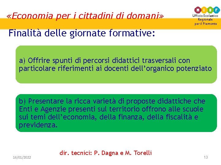  «Economia per i cittadini di domani» Ufficio Scolastico Regionale per il Piemonte Finalità