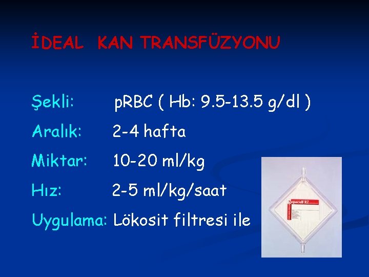 İDEAL KAN TRANSFÜZYONU Şekli: p. RBC ( Hb: 9. 5 -13. 5 g/dl )