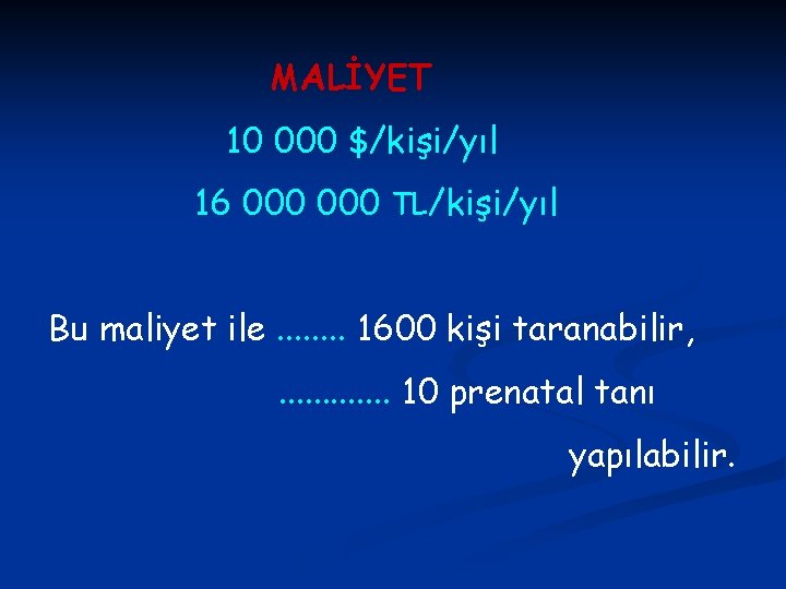 MALİYET 10 000 $/kişi/yıl 16 000 TL/kişi/yıl Bu maliyet ile. . . . 1600