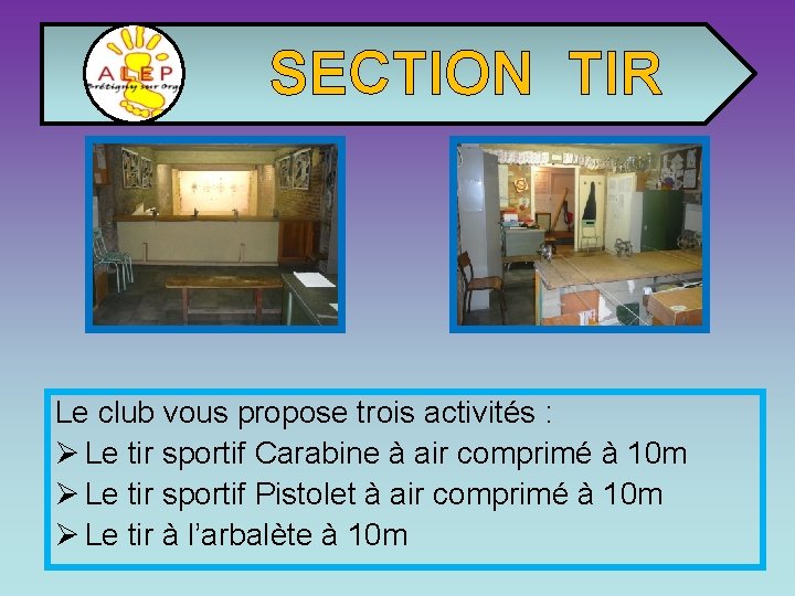 SECTION TIR Le club vous propose trois activités : Ø Le tir sportif Carabine