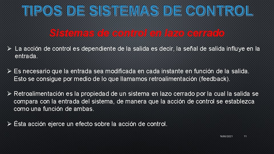 TIPOS DE SISTEMAS DE CONTROL Sistemas de control en lazo cerrado Ø La acción